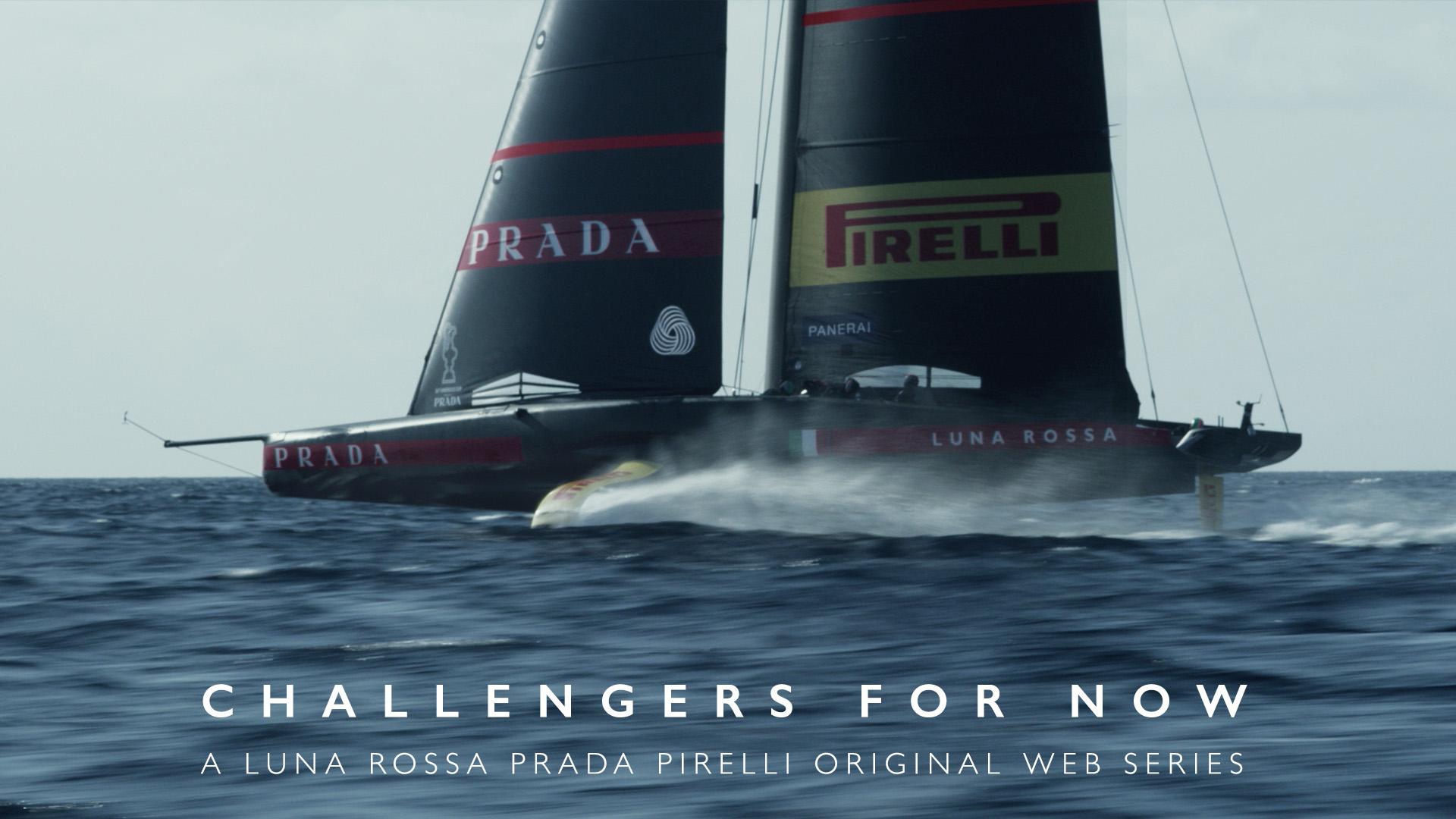 Online la webserie “Challengers for Now“ dedicata alla sfida di Luna Rossa Prada Pirelli alla 36esima America’s Cup