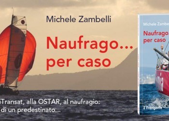 In uscita Naufrago…per caso il libro del velista Michele Zambelli