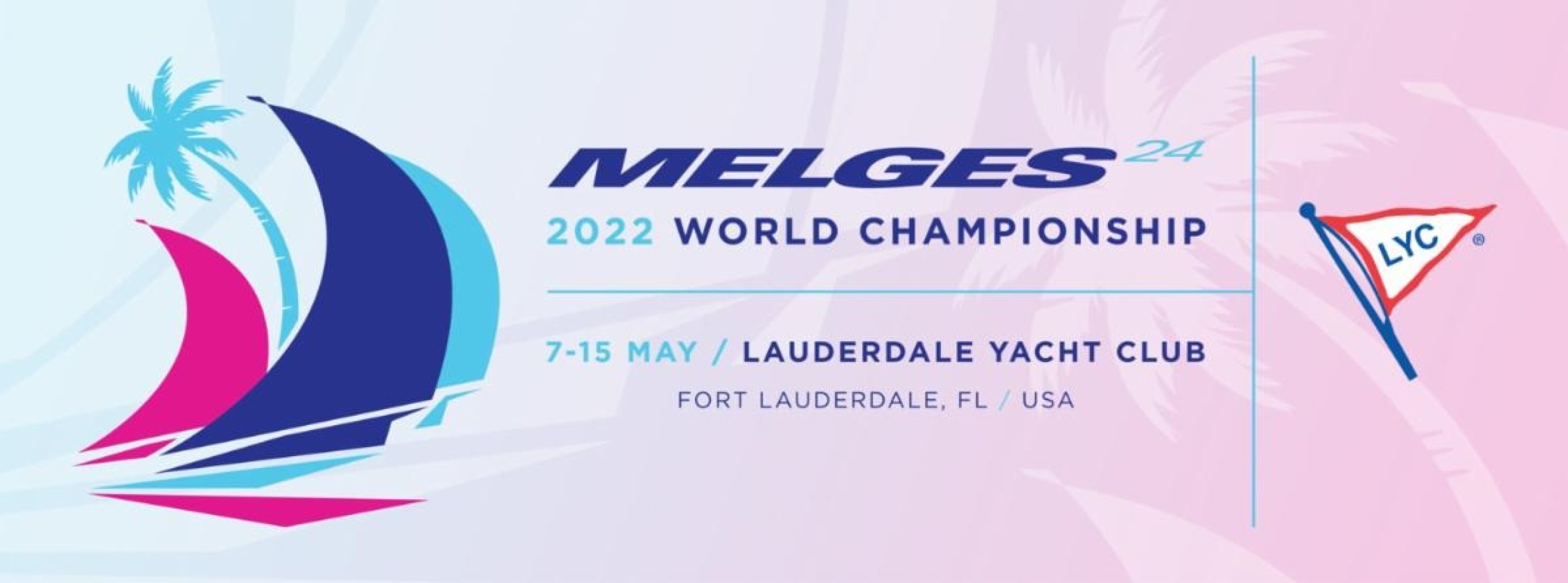 The 2022 Melges 24 Worlds will be held on May 7-15, 2022 in Fort Lauderdale, hosted by the Lauderdale Yacht Club